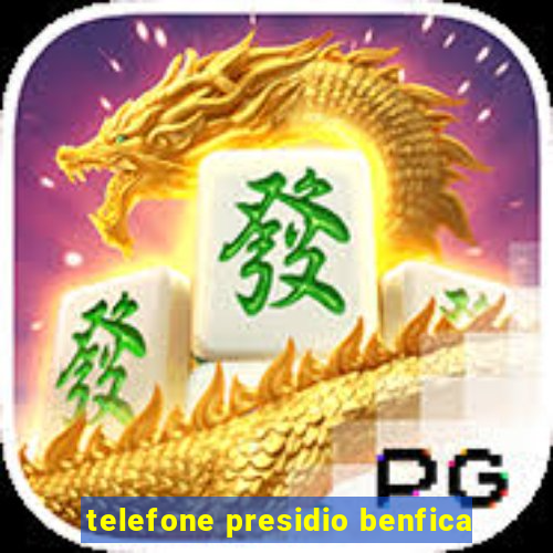 telefone presidio benfica